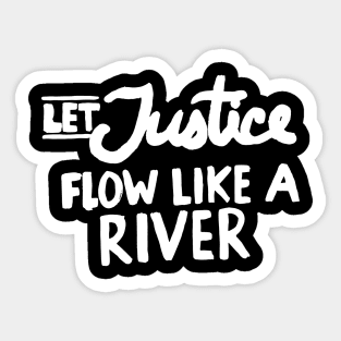 LET JUSTICE FLOW LIKE A RIVER Sticker